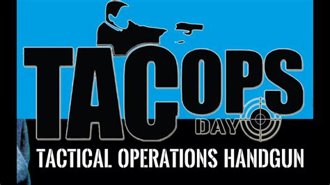 Tac Ops Day Tactical Operations Handgun Youtube