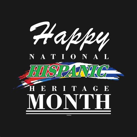 Happy National Hispanic Heritage Month Hispanic Heritage T Shirt