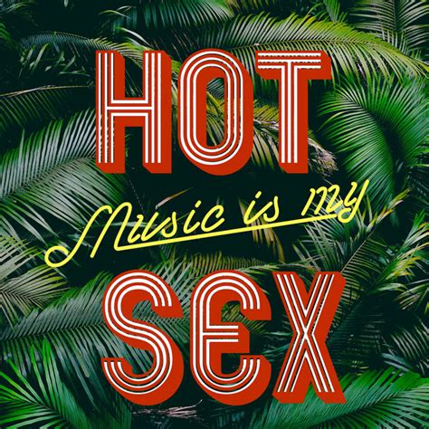 Music Is My Hot Sex Playlist By Oscarraymundo Spotify Free Download