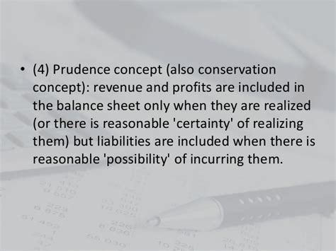 The concept of prudence is used worldwide, hence companies around the world prepare their financial statements according to this principle. Accounts
