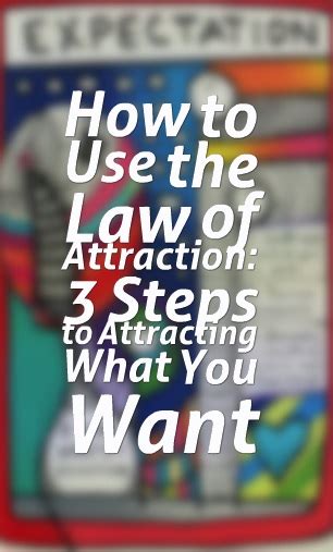 How To Use The Law Of Attraction 3 Steps To Attracting What You Want