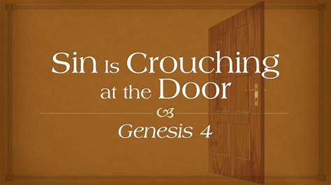 Sin Is Crouching At The Door Youtube