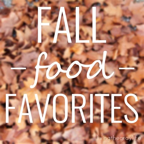 Fall Food Favorites Living The Gray Life