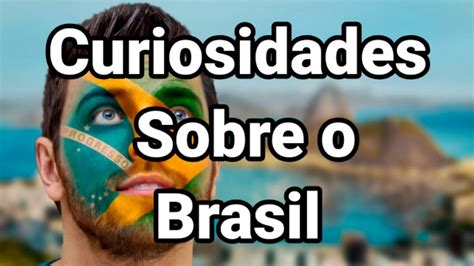 Curiosidades Sobre O Brasil Youtube
