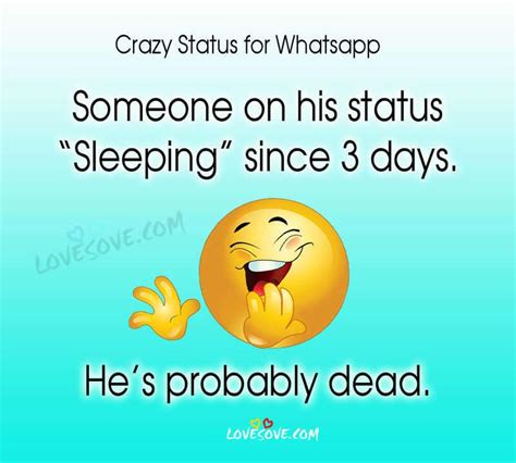 Laughing is the best medicine, you can update your whatsapp status from the below funny status. Crazy Status Images for Whatsapp | LoveSove.com