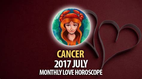Cancer July 2017 Love Horoscope Horoscopeoftoday