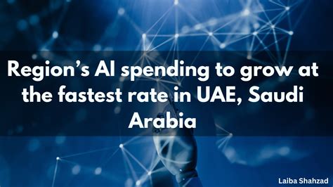Uae Saudi Arabia To Lead Regions Ai Spending Growth
