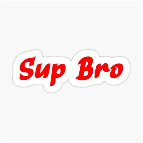 Sup Bro Sticker By Plutonimoto Redbubble