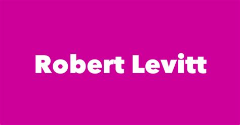 Robert Levitt Spouse Children Birthday And More