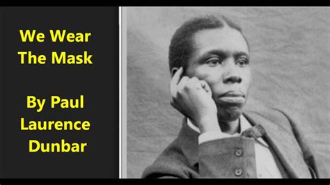 Paul Laurence Dunbar We Wear The Mask