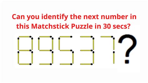 Brain Teaser Quiz Identify The Next Number In This Matchstick Puzzle