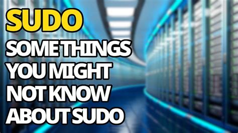 Sudo Some Things You Might Not Know About Sudo On Linux Youtube