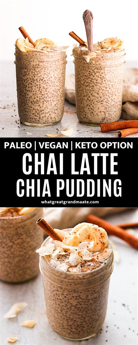 Paleo And Vegan Chai Latte Chia Pudding Keto Option What Great