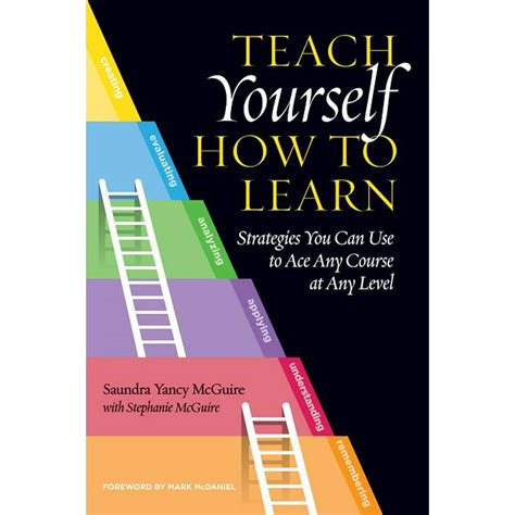 Teach Yourself How To Learn Strategies You Can Use To Ace Any Course