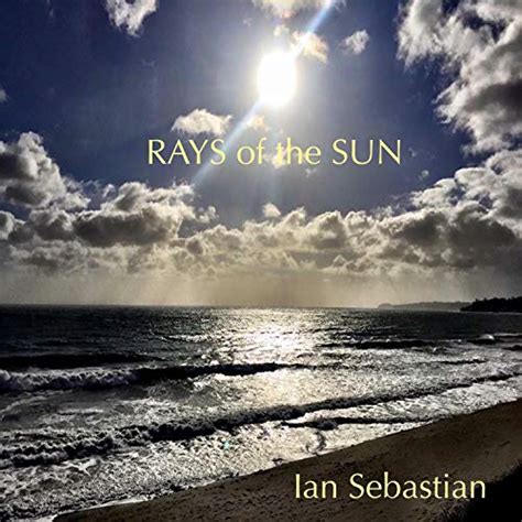 Rays Of The Sun By Ian Sebastian On Amazon Music