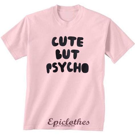 Cute But Psycho T Shirt Epiclothes