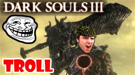 Soy El Mayor Troll De Dark Souls 3 Pvp 😡😡 Youtube