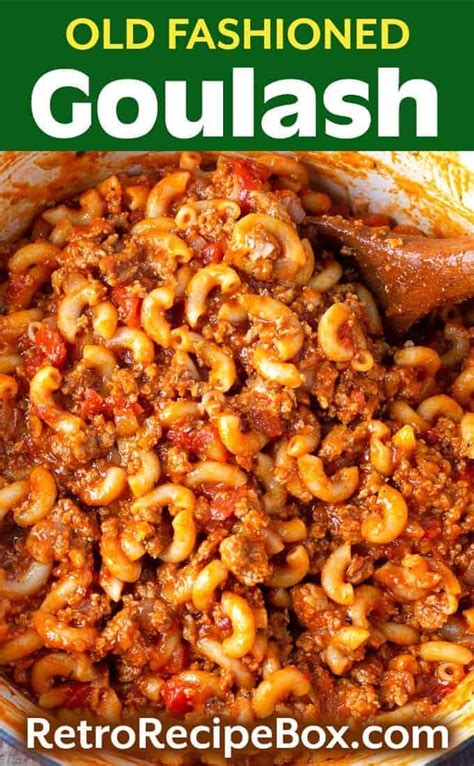 Old Fashioned Goulash Is A Deliciously Simple Comfort Food Recipe With Ground Beef Tomatoes