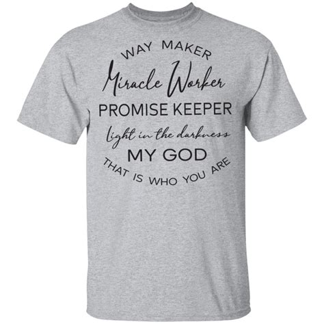 Way Maker Miracle Worker Promise Keeper Light In The Darkness Shirt Hoodie