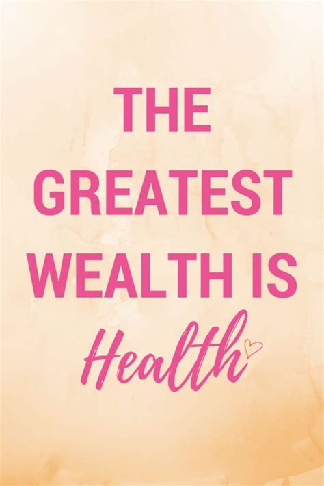 It is health that is real wealth and not pieces of gold and silver. 30+ Inspirational Quotes About Taking Care Of Your Health