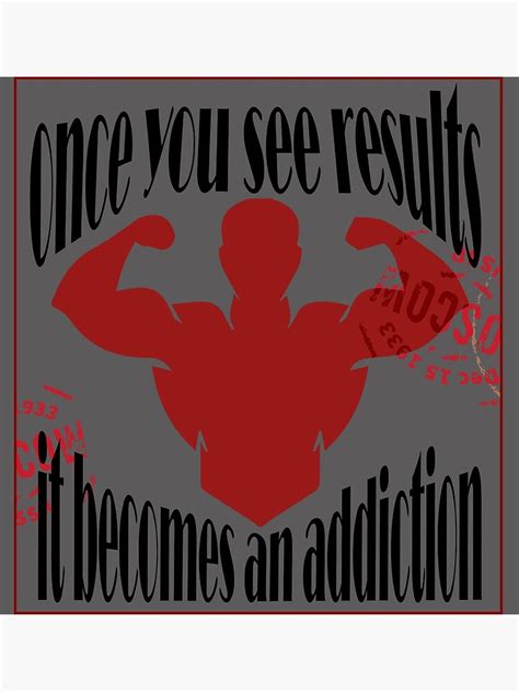 Once You See Results It Becomes An Addiction Poster For Sale By Smarwa Redbubble