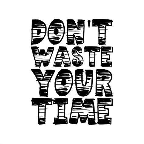 Premium Vector Dont Waste Your Time Typography Tshirt Design