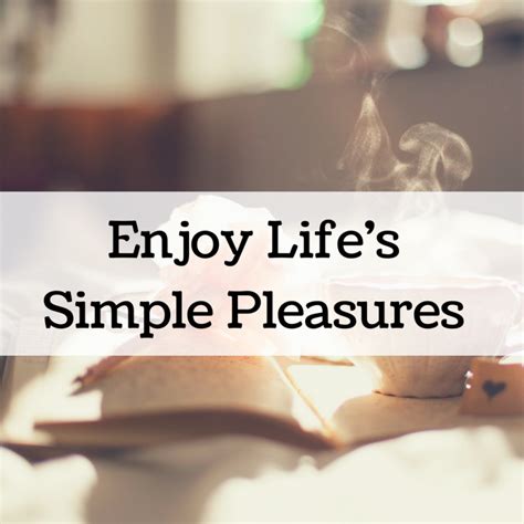 Enjoy Lifes Simple Pleasures Simply Shine