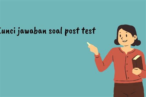 Kunci Jawaban Soal Post Test Modul 2 Kriteria Ketercapaian Tujuan