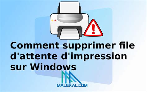 Comment Supprimer La File D Attente D Impression Sur Windows Malekal