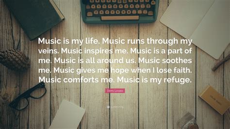 Inspired music believes in promoting live music and we know that it can bring a wonderful on this site you will find a variety of professional musical ensembles available for you to hire. Demi Lovato Quote: "Music is my life. Music runs through my veins. Music inspires me. Music is a ...