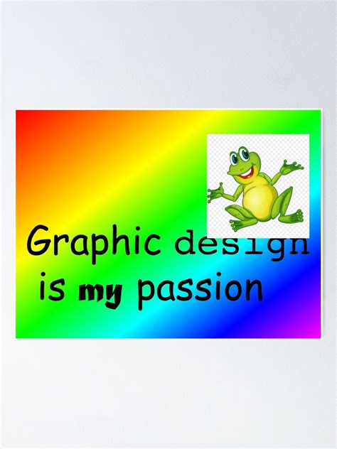 graphic design is my passion meme design poster for sale by neviz redbubble