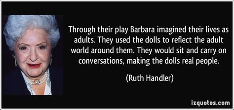 Quotes From Ruth Handler Barbie Quotesgram