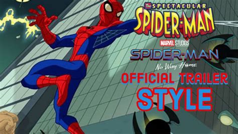 The Spectacular Spider Man Spider Man No Way Home Official Trailer