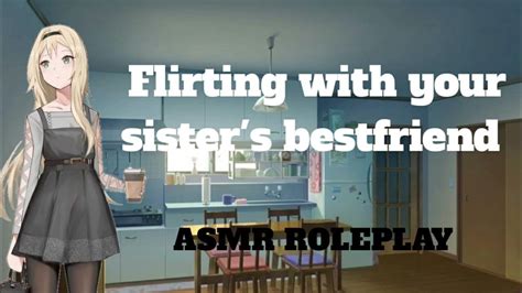 Flirting With Your Sister S Bestfriend [f4a] {flirt} {talking} Asmr