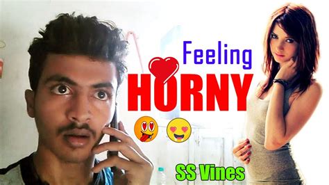 Feeling Horny 😂😂 Remake Funny Hindi Vine Video Ss Vines Youtube