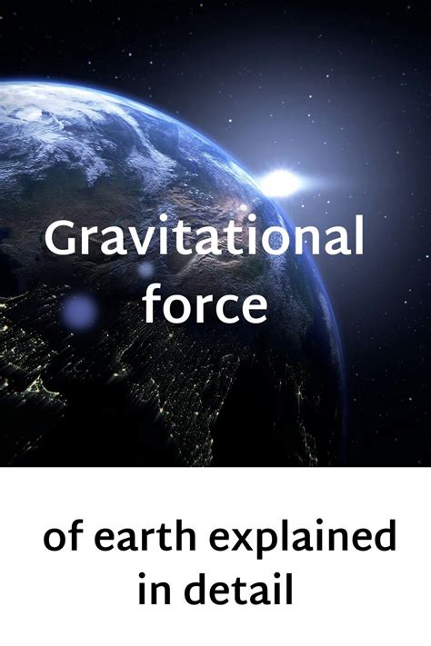 Gravitational Forcegravity Of Earth Explained In Detail Gravitation