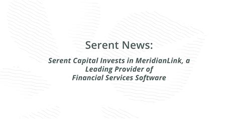 Serent Capital Invests In Meridianlink A Leading Provider Of Financial