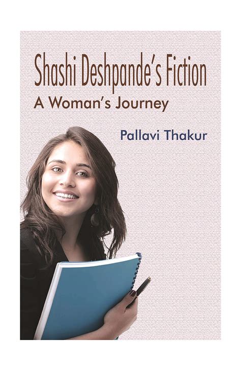 Shashi Deshpandes Fiction A Womans Journey By Pallavi Thakur Goodreads