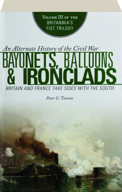 Bayonets Balloons And Ironclads Volume Iii Britain And France Take