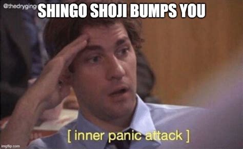 When Shingo Shoji Bumps You Imgflip