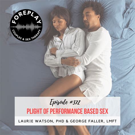 Episode 372 Plight Of Performance Based Sex Foreplay Radio Couples