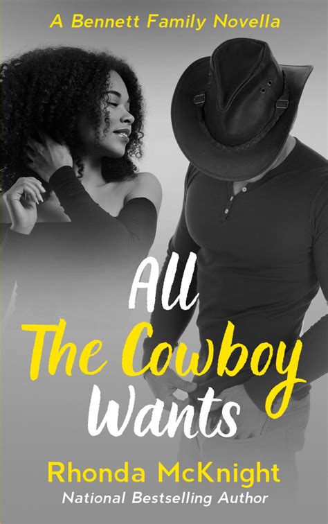 All The Cowboy Wants Book 4 In The Bennett Series Rhonda Mcknight