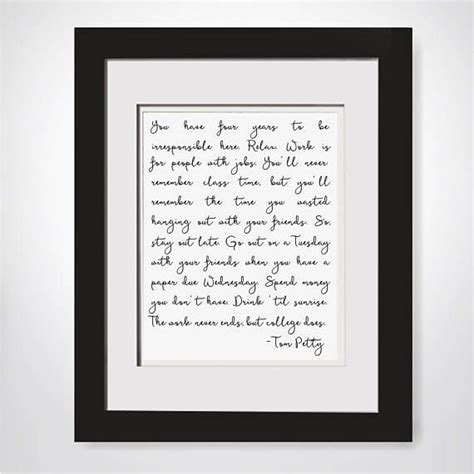 Remember these inspirational sayings and proverbs the next time you're walking around campus. Tom Petty Quote, Tom Petty Quotes About Life, College Student Gift, College Decoration, Tom ...