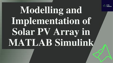 Solar Pv Modelling And Implementation Of Solar Pv Array In Matlab