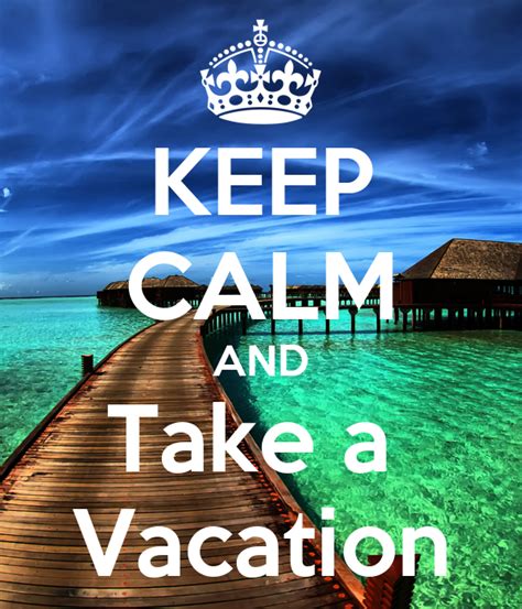 Keep Calm And Take A Vacation Poster Jordankalipi Keep Calm O Matic
