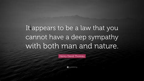 Henry David Thoreau Quote It Appears To Be A Law That You Cannot Have