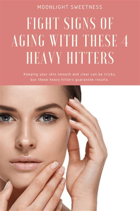 4 Heavy Hitters To Help You Fight Signs Of Aging Moonlight Sweetness