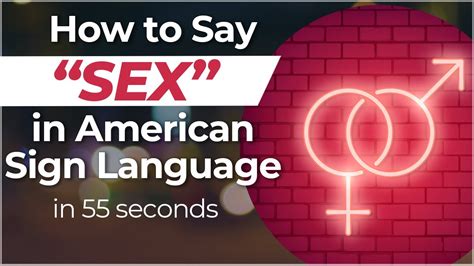 How To Say Sex In Sign Language Learn In 55 Seconds Or Less Youtube