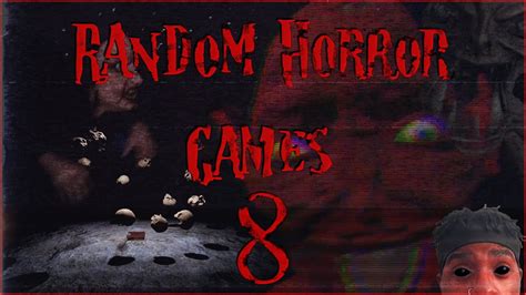 Random Horror Games 8 Indie Horror Games 2020 Youtube