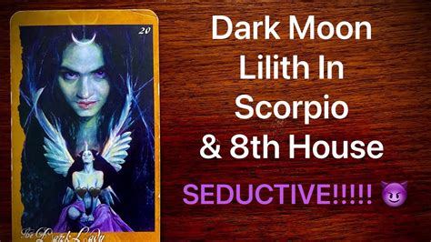 dark moon lilith in scorpio and 8th house seduction youtube